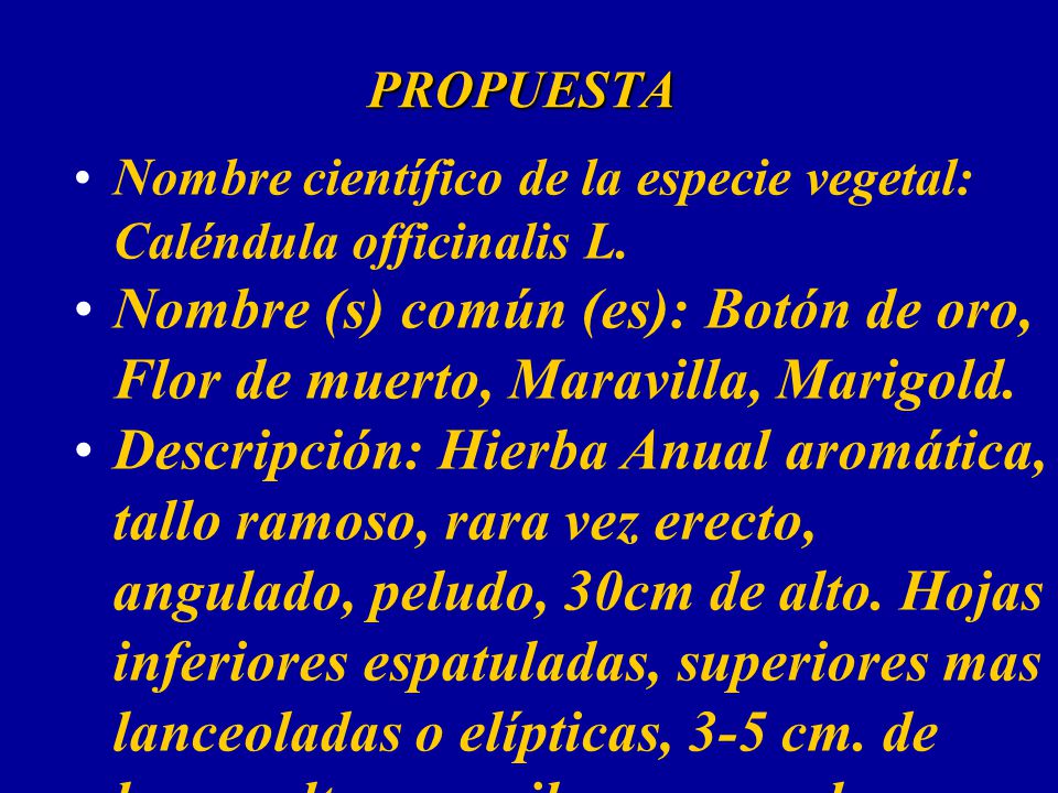 PROPUESTA Nombre científico de la especie vegetal: Caléndula officinalis L.