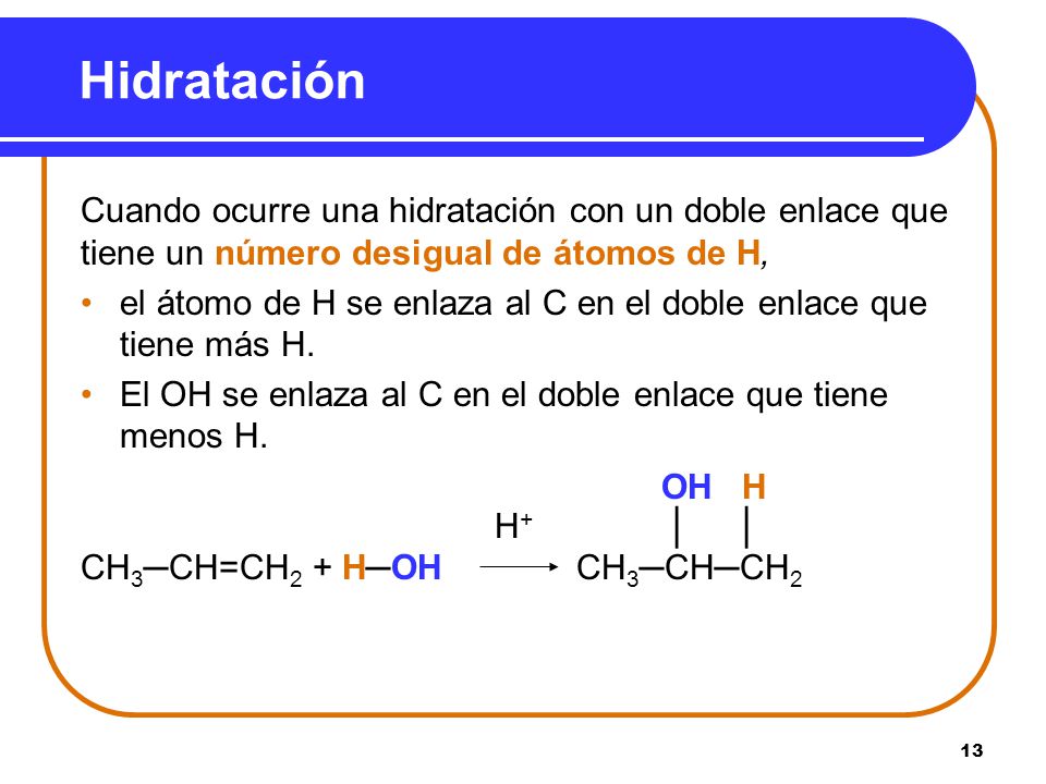 Hidratación Cuando ocurre una hidratación con un doble enlace que