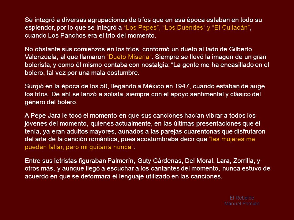 Se integró a diversas agrupaciones de tríos que en esa época estaban en todo su esplendor, por lo que se integró a Los Pepes , Los Duendes y El Culiacán , cuando Los Panchos era el trío del momento.