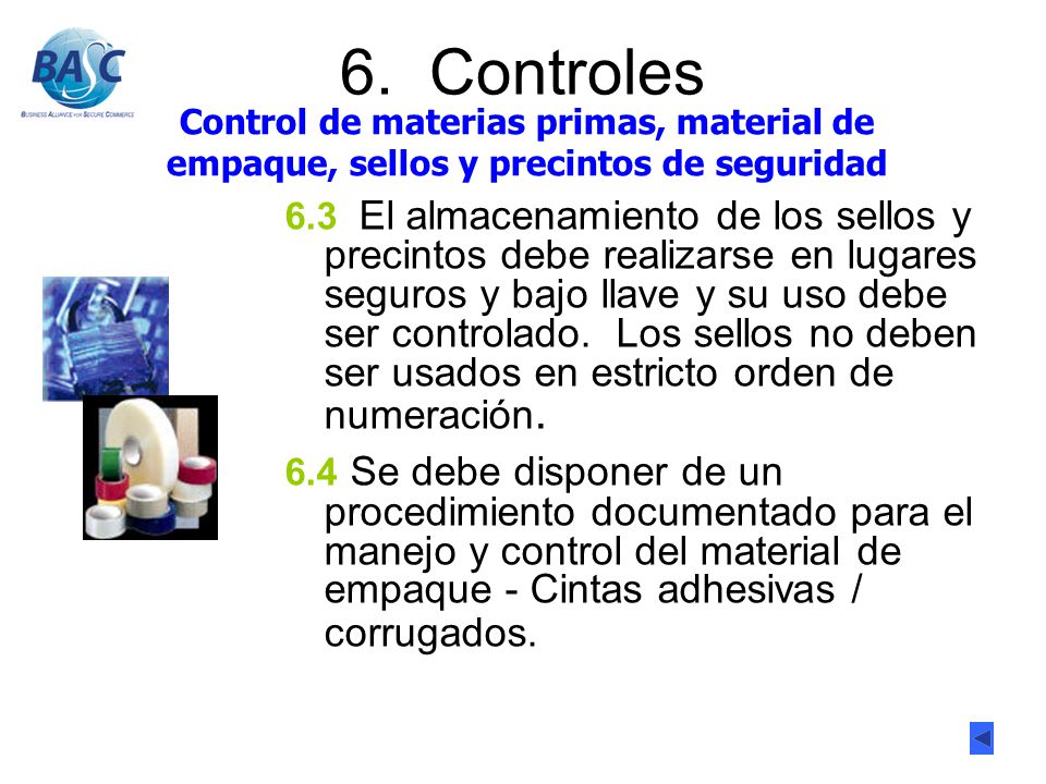 6. Controles Control de materias primas, material de empaque, sellos y precintos de seguridad.