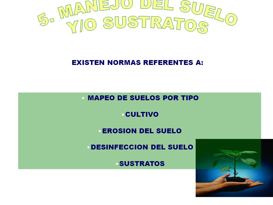 5. MANEJO DEL SUELO Y/O SUSTRATOS EXISTEN NORMAS REFERENTES A: