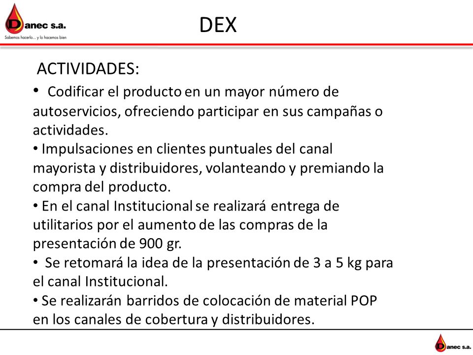 DEX ACTIVIDADES: Codificar el producto en un mayor número de autoservicios, ofreciendo participar en sus campañas o actividades.