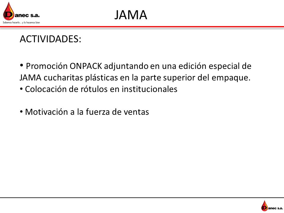 JAMA ACTIVIDADES: Promoción ONPACK adjuntando en una edición especial de JAMA cucharitas plásticas en la parte superior del empaque.