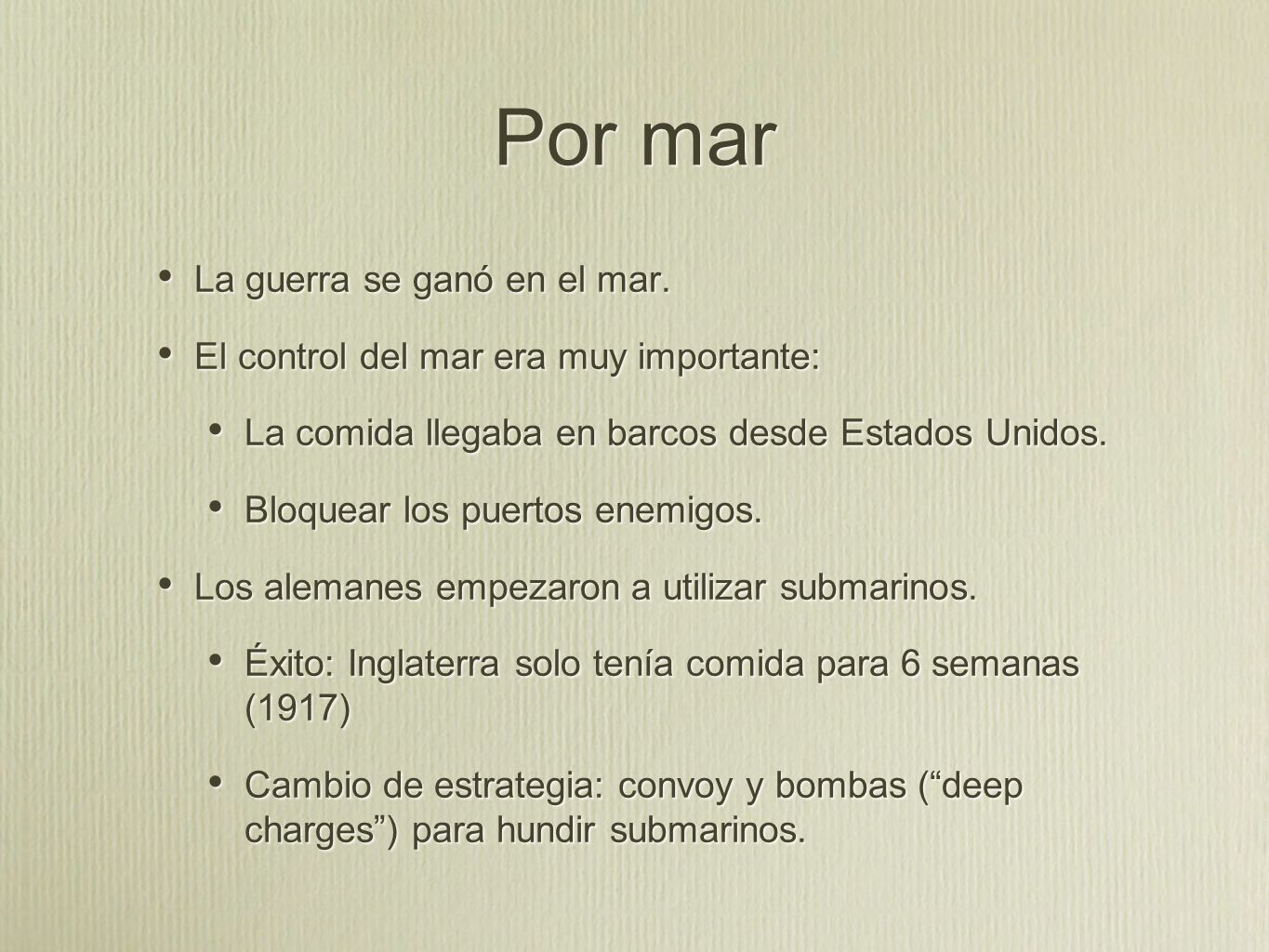 Por mar La guerra se ganó en el mar.