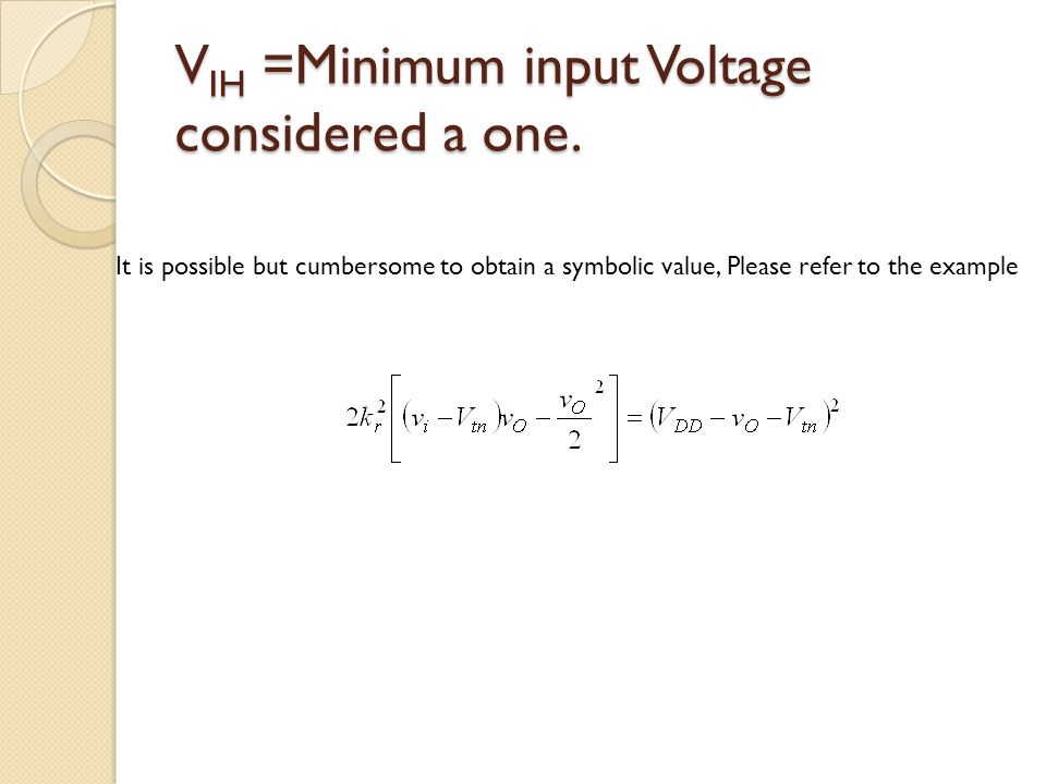 VIH =Minimum input Voltage considered a one.