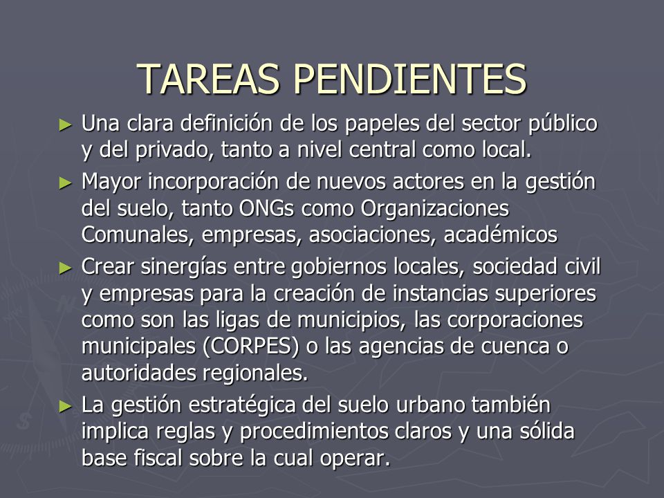 TAREAS PENDIENTES Una clara definición de los papeles del sector público y del privado, tanto a nivel central como local.