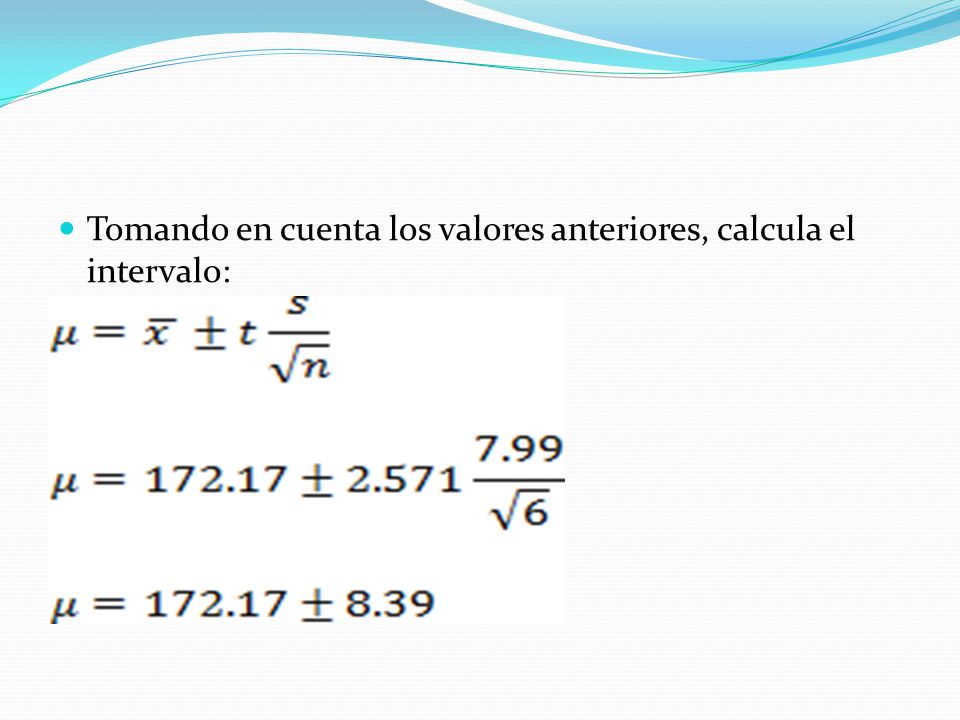 Tomando en cuenta los valores anteriores, calcula el intervalo: