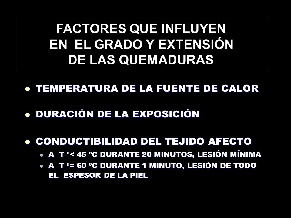 FACTORES QUE INFLUYEN EN EL GRADO Y EXTENSIÓN DE LAS QUEMADURAS