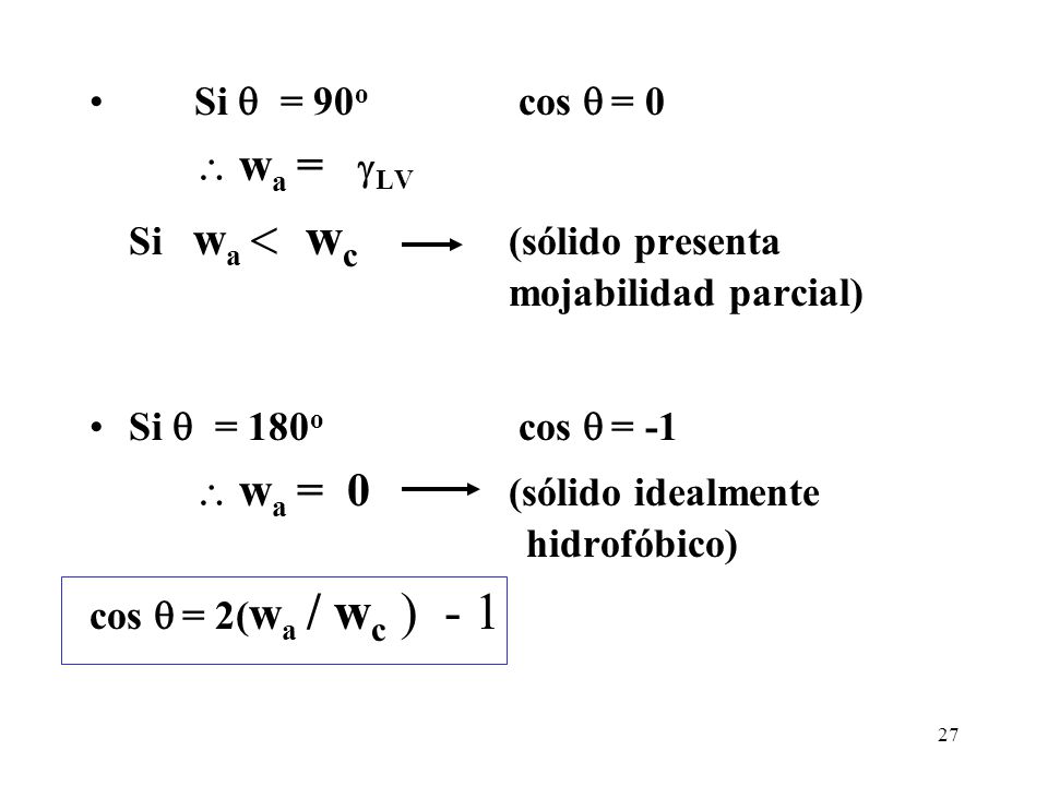 Si  = 90o cos  = 0  wa = LV. Si wa  wc (sólido presenta mojabilidad parcial)