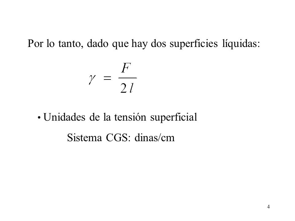 Por lo tanto, dado que hay dos superficies líquidas: