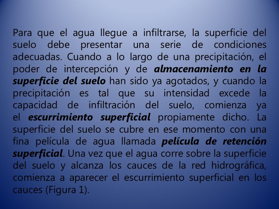 Para que el agua llegue a infiltrarse, la superficie del suelo debe presentar una serie de condiciones adecuadas.
