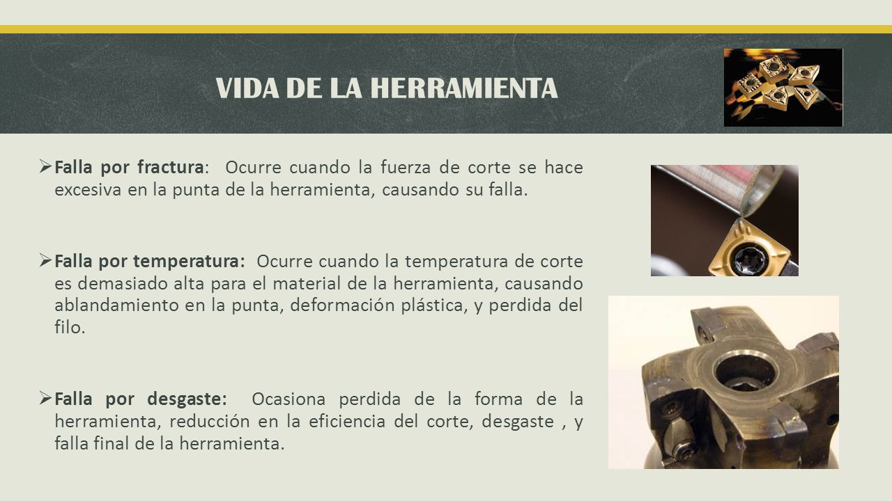 VIDA DE LA HERRAMIENTA Falla por fractura: Ocurre cuando la fuerza de corte se hace excesiva en la punta de la herramienta, causando su falla.