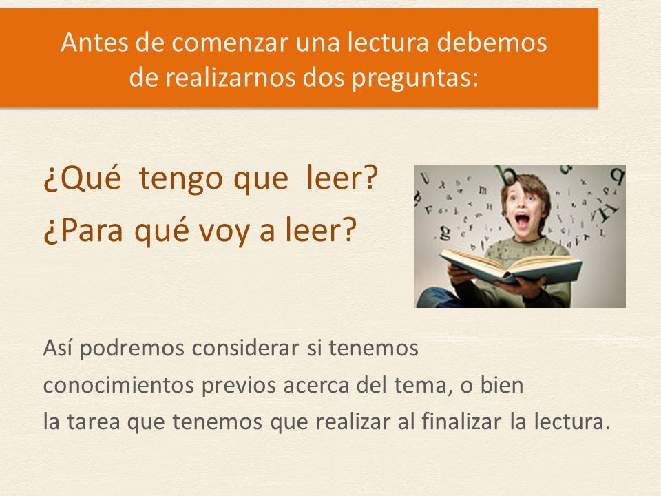 Antes de comenzar una lectura debemos de realizarnos dos preguntas: