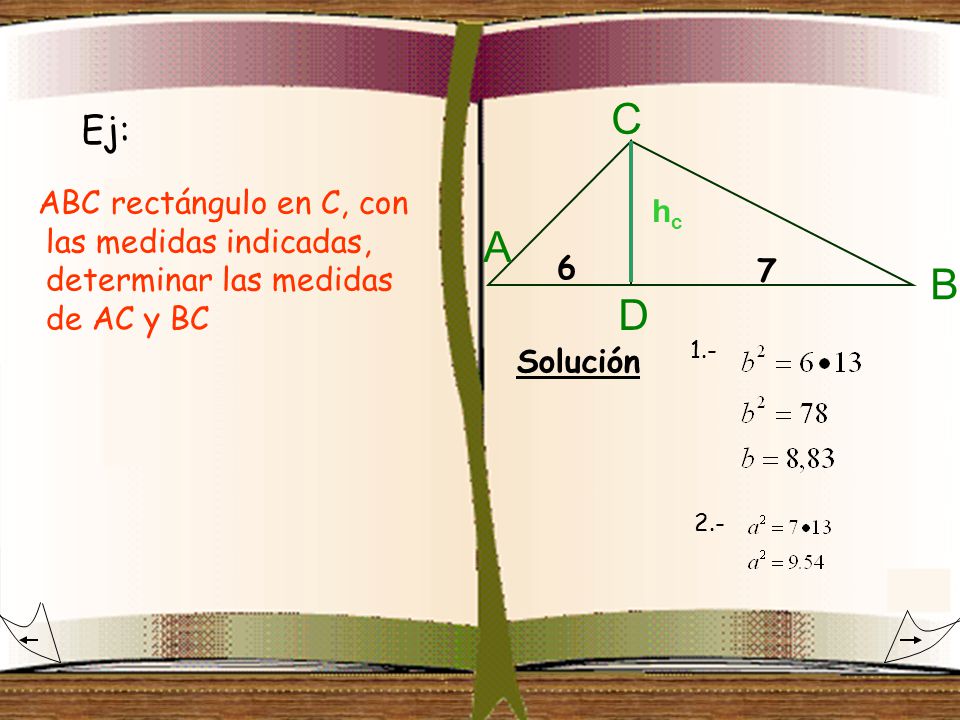 C Ej: ABC rectángulo en C, con las medidas indicadas, determinar las medidas de AC y BC. hc. A. 6.