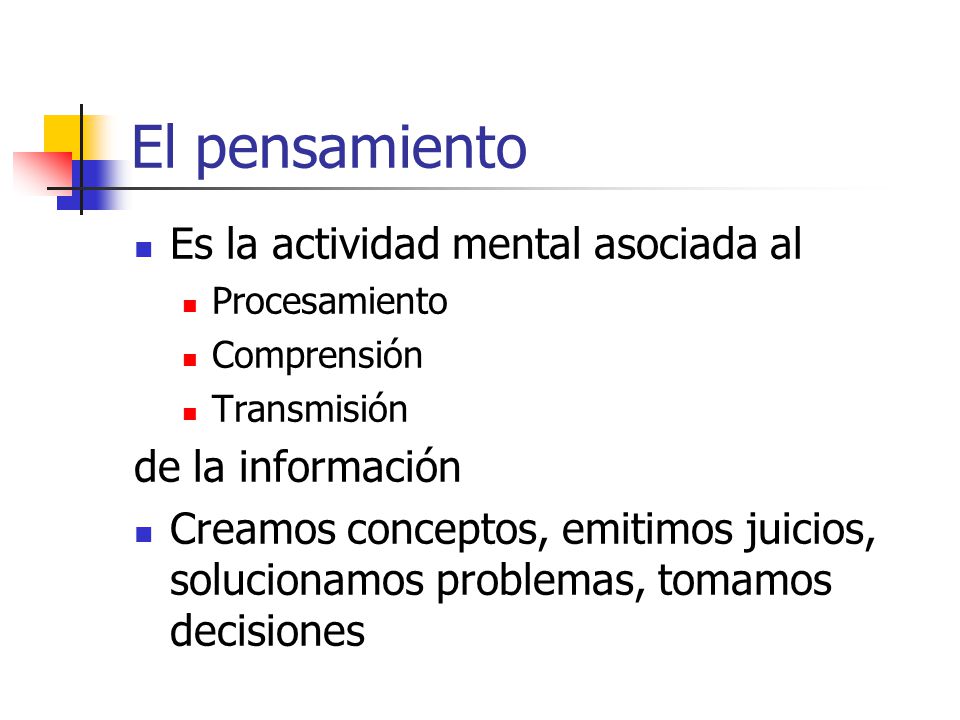 El pensamiento Es la actividad mental asociada al de la información