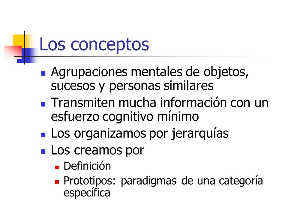Los conceptos Agrupaciones mentales de objetos, sucesos y personas similares. Transmiten mucha información con un esfuerzo cognitivo mínimo.
