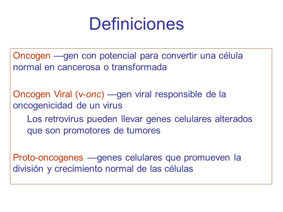 Definiciones Oncogen —gen con potencial para convertir una célula normal en cancerosa o transformada.