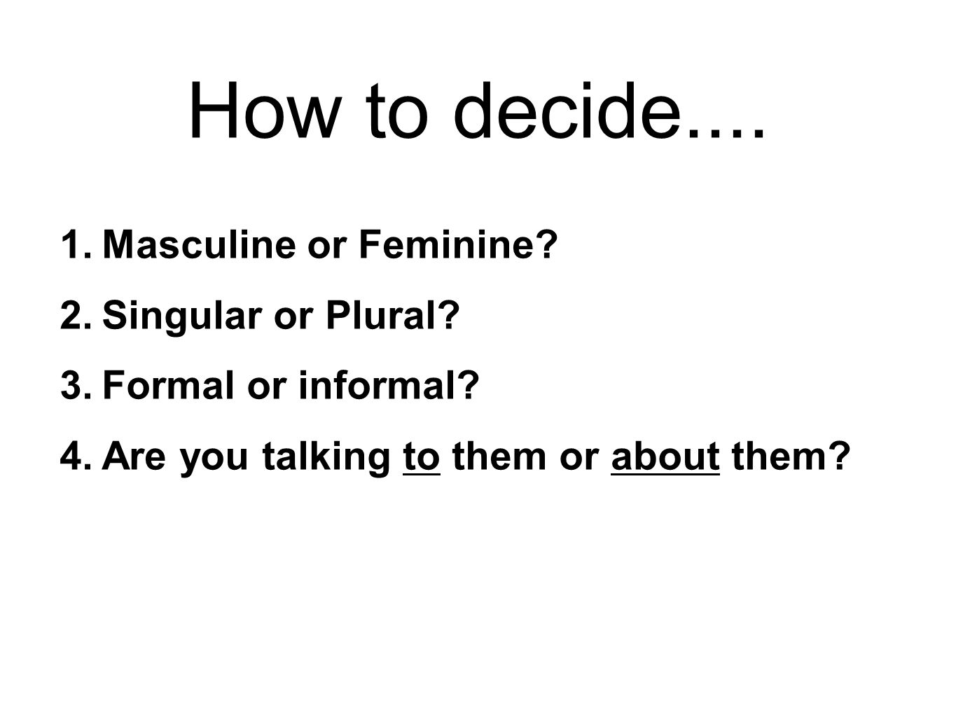 How to decide.... Masculine or Feminine Singular or Plural