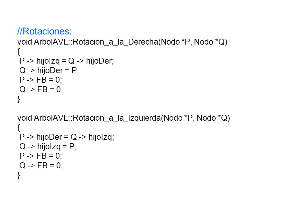 //Rotaciones: void ArbolAVL::Rotacion_a_la_Derecha(Nodo *P, Nodo *Q) {