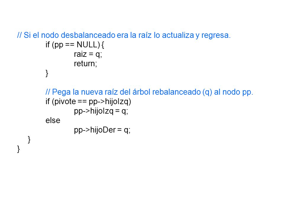 // Si el nodo desbalanceado era la raíz lo actualiza y regresa.