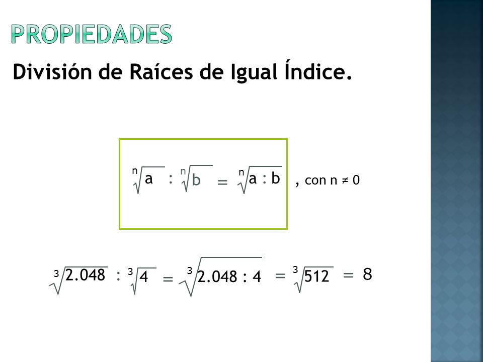 propiedades División de Raíces de Igual Índice. : b = a : b a