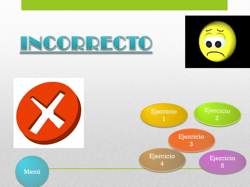INCORRECTO Ejercicio 2 Ejercicio 1 Ejercicio 3 Ejercicio 4 Ejercicio 5
