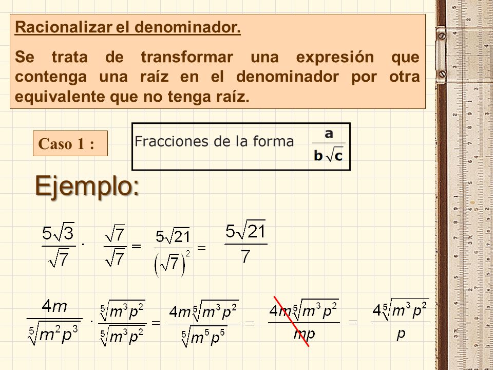 Ejemplo: Racionalizar el denominador.