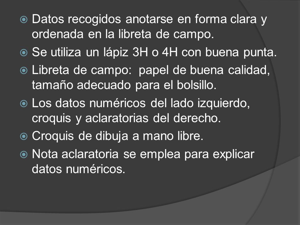 Datos recogidos anotarse en forma clara y ordenada en la libreta de campo.