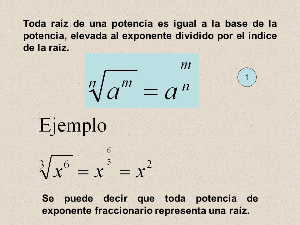 Toda raíz de una potencia es igual a la base de la potencia, elevada al exponente dividido por el índice de la raíz.