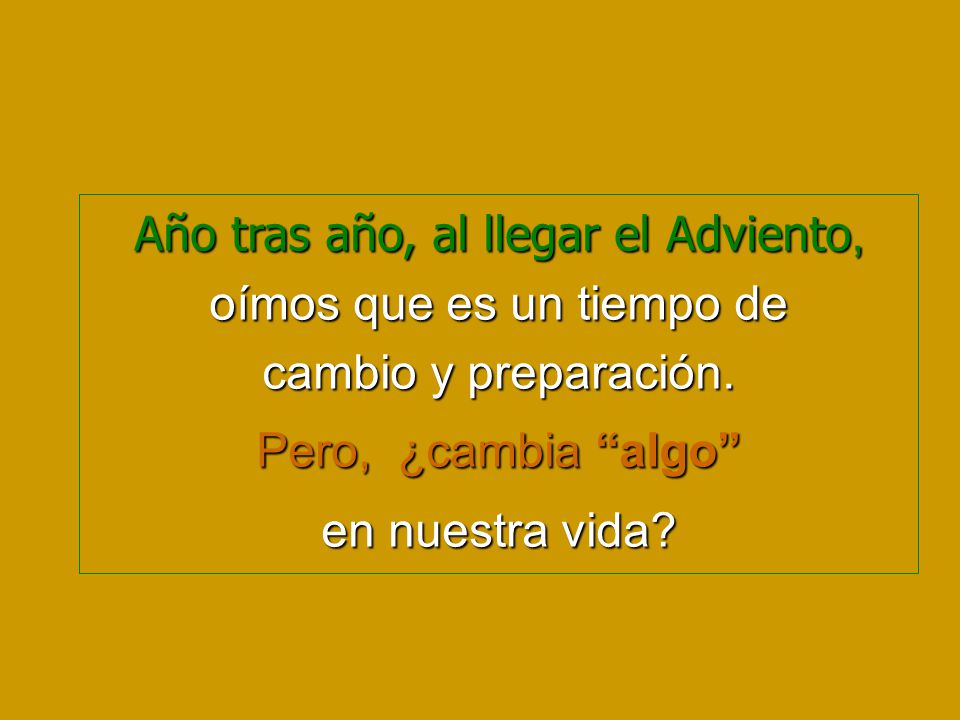 Año tras año, al llegar el Adviento, oímos que es un tiempo de