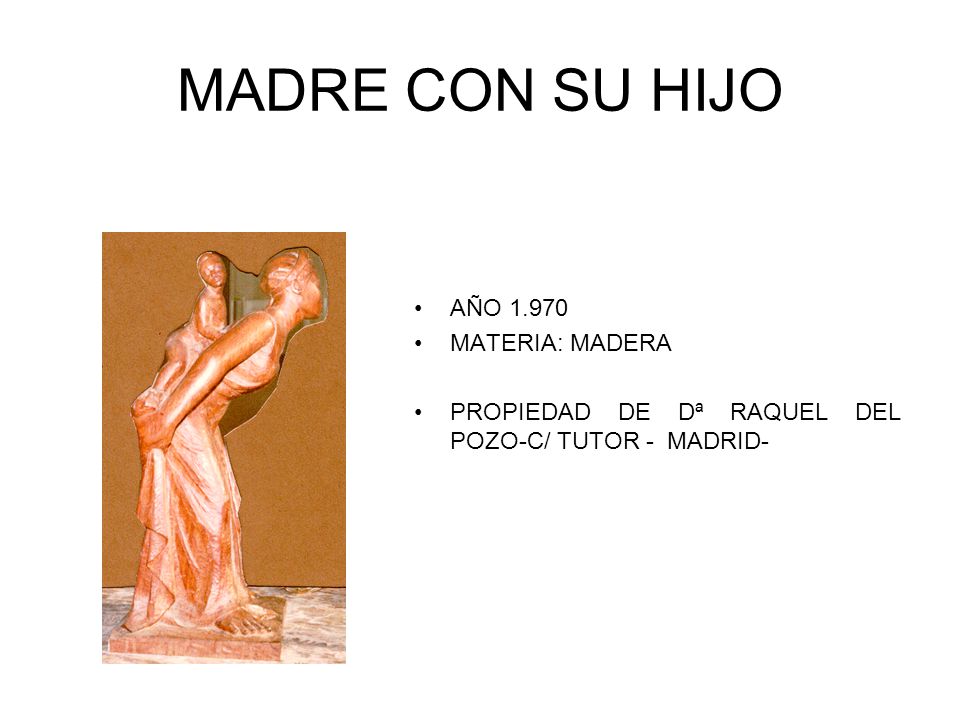 MADRE CON SU HIJO AÑO MATERIA: MADERA