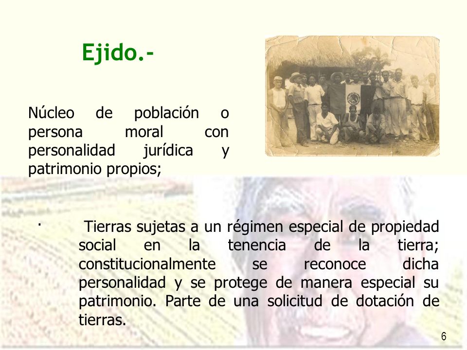 Ejido.- Núcleo de población o persona moral con personalidad jurídica y patrimonio propios;