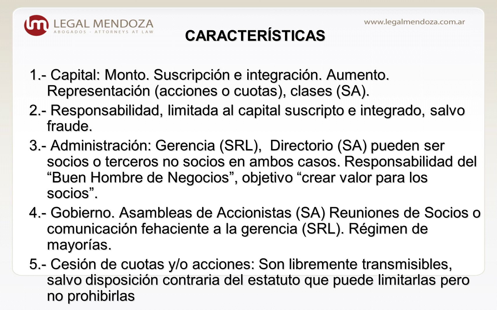 CARACTERÍSTICAS 1.- Capital: Monto. Suscripción e integración. Aumento. Representación (acciones o cuotas), clases (SA).