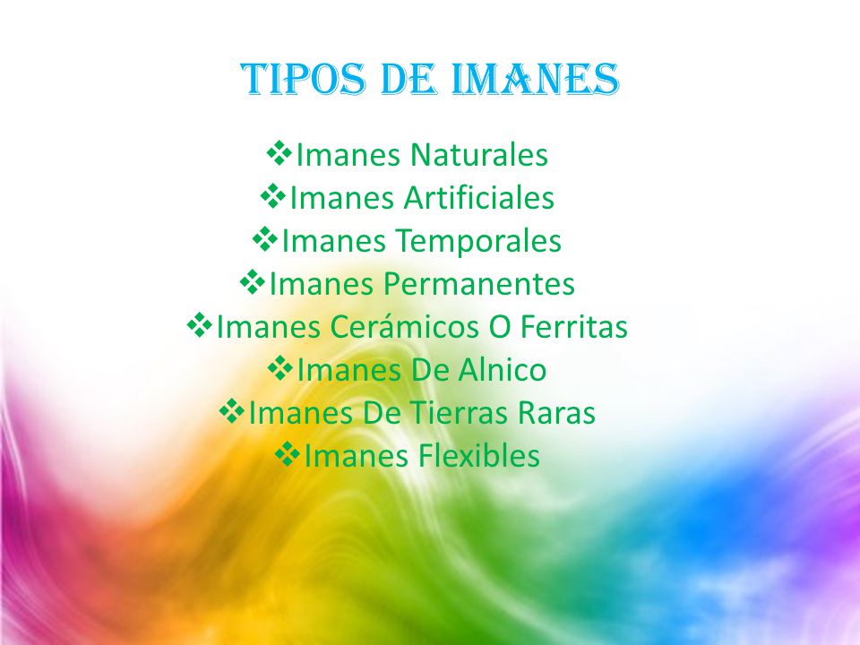 Tipos de imanes TIPOS DE IMANES Imanes Naturales Imanes Artificiales