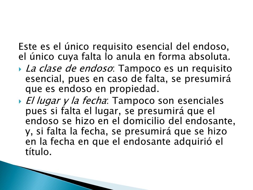 Este es el único requisito esencial del endoso, el único cuya falta lo anula en forma absoluta.