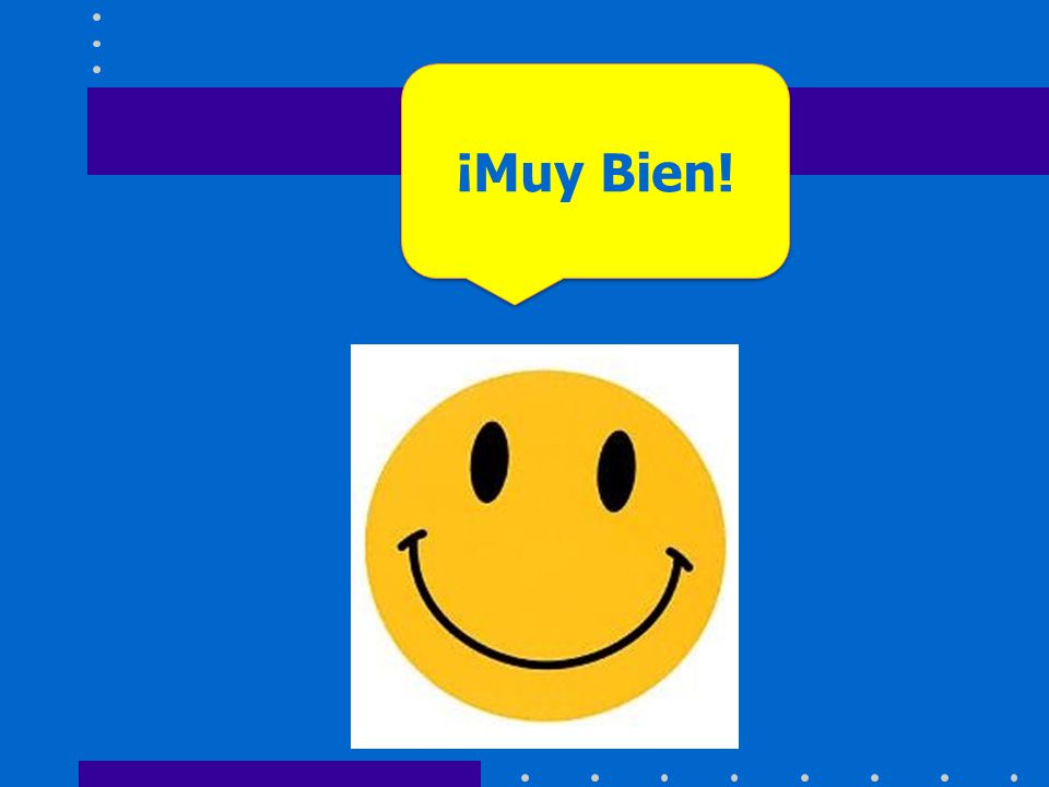 ¡Muy Bien!