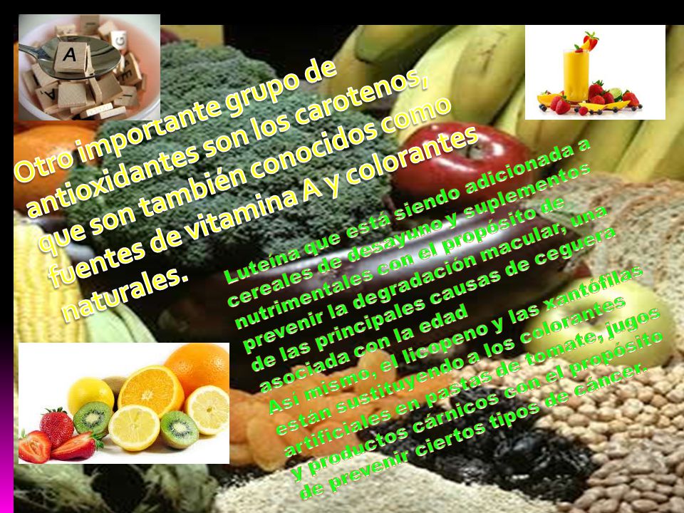 Otro importante grupo de antioxidantes son los carotenos, que son también conocidos como fuentes de vitamina A y colorantes naturales.
