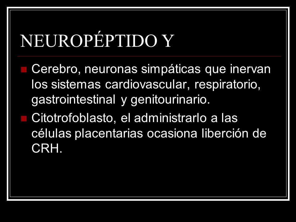 NEUROPÉPTIDO Y Cerebro, neuronas simpáticas que inervan los sistemas cardiovascular, respiratorio, gastrointestinal y genitourinario.