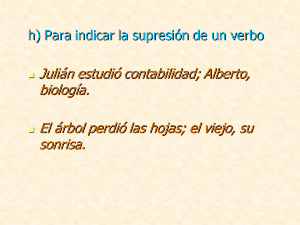 h) Para indicar la supresión de un verbo