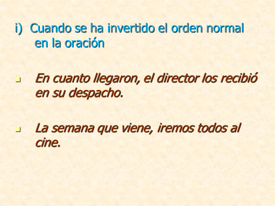 i) Cuando se ha invertido el orden normal en la oración