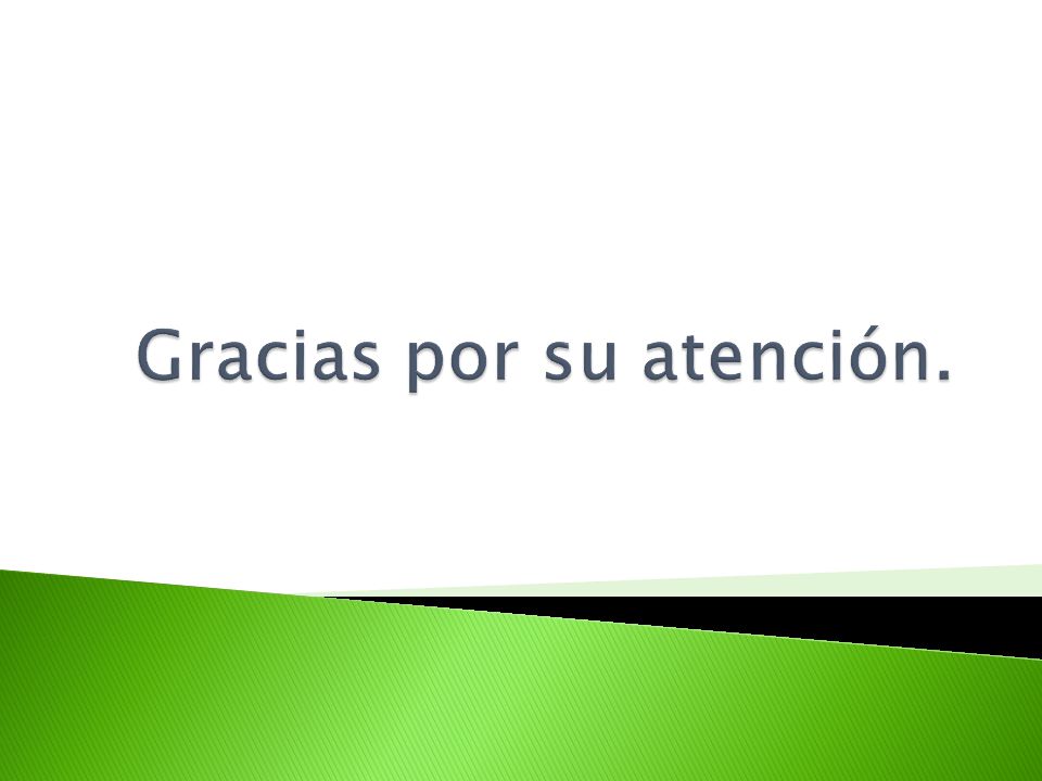 Gracias por su atención.
