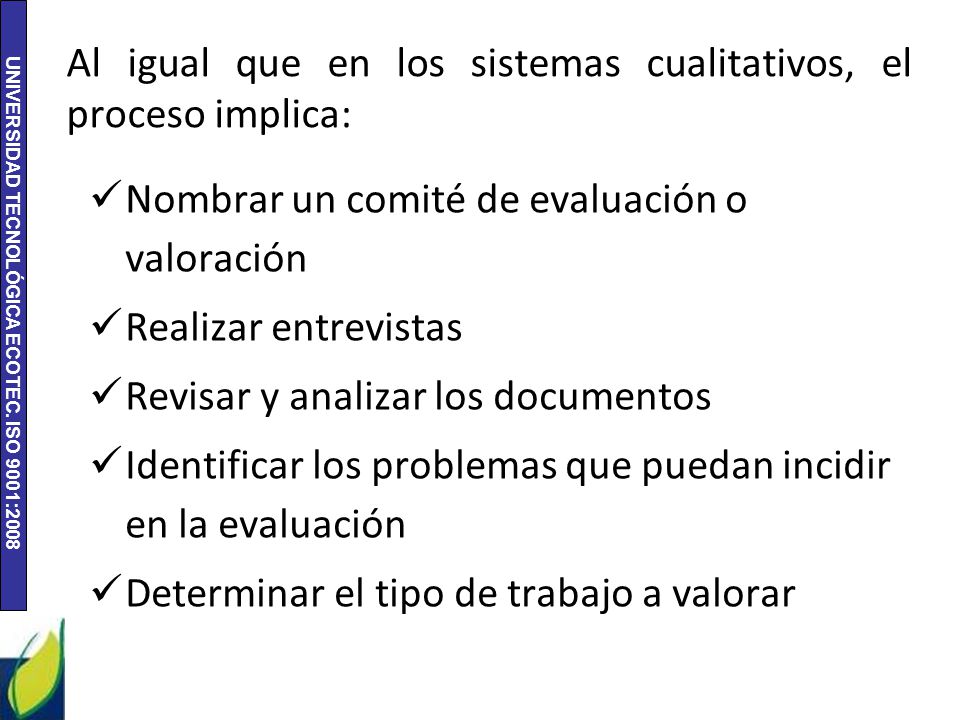 Al igual que en los sistemas cualitativos, el proceso implica: