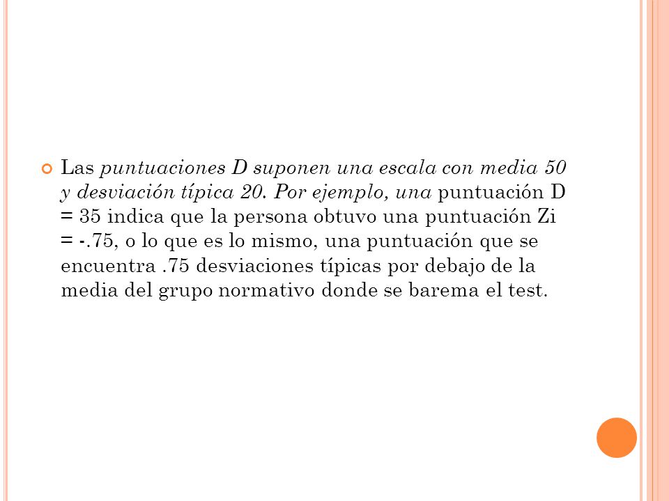Las puntuaciones D suponen una escala con media 50 y desviación típica 20.