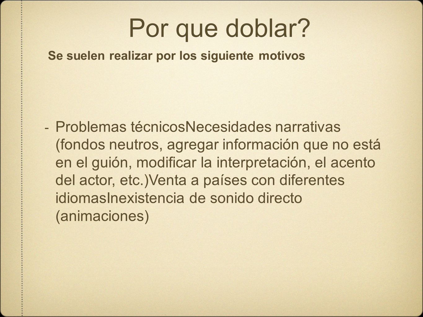 Por que doblar Se suelen realizar por los siguiente motivos.