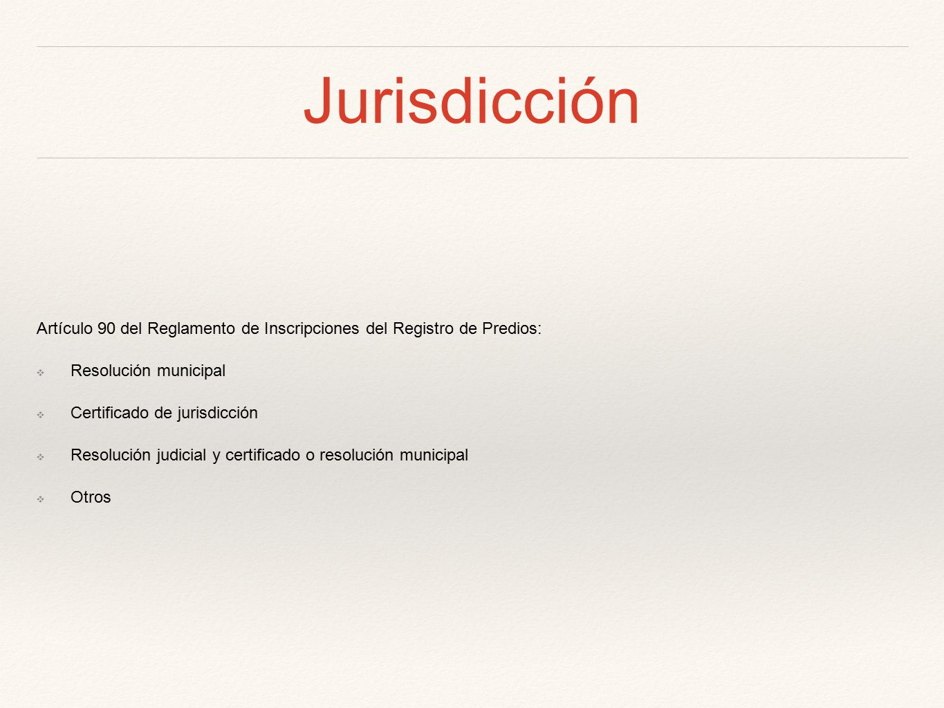 Jurisdicción Artículo 90 del Reglamento de Inscripciones del Registro de Predios: Resolución municipal.