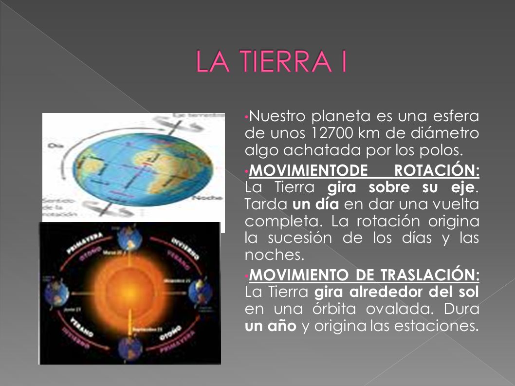 LA TIERRA I Nuestro planeta es una esfera de unos km de diámetro algo achatada por los polos.