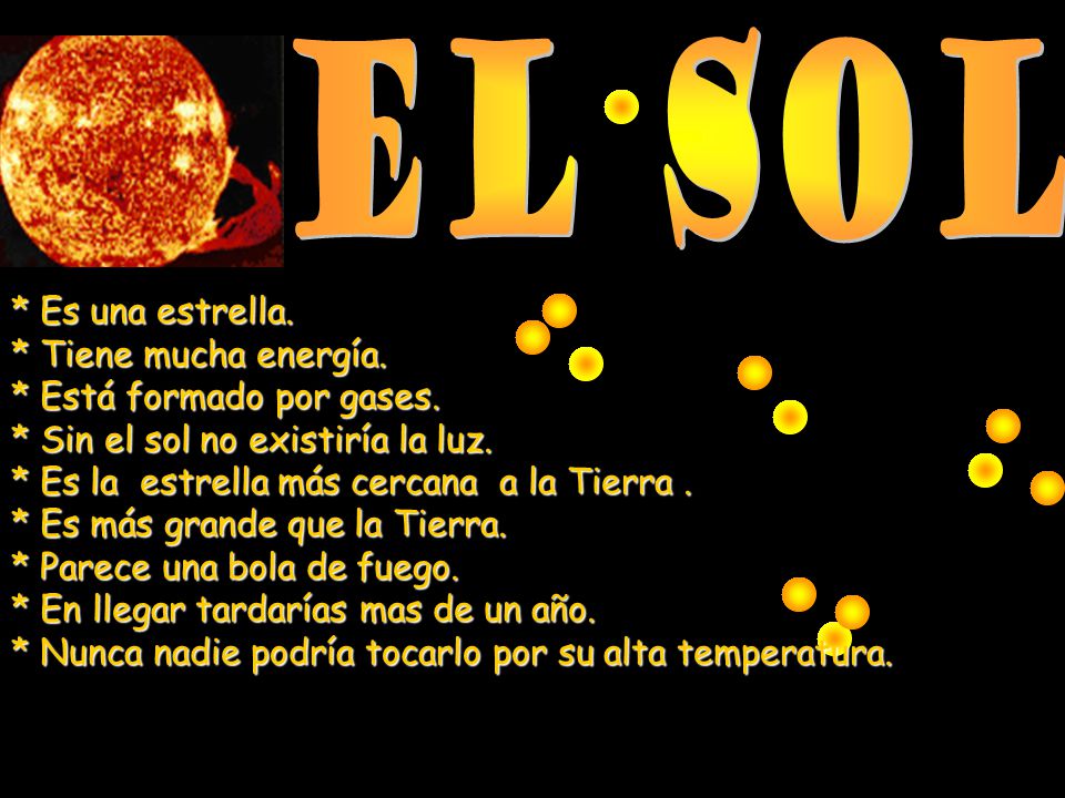 EL SOL * Es una estrella. * Tiene mucha energía.