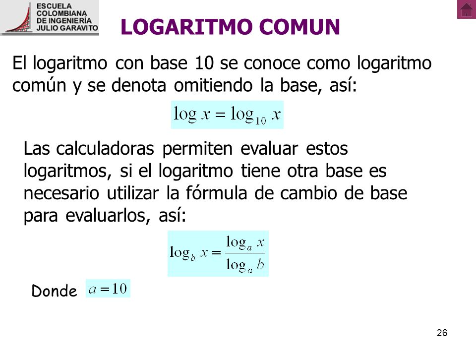 LOGARITMO COMUN El logaritmo con base 10 se conoce como logaritmo común y se denota omitiendo la base, así: