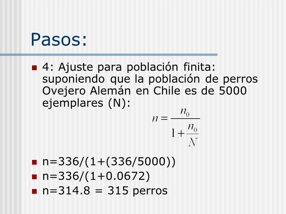 Pasos: 4: Ajuste para población finita: suponiendo que la población de perros Ovejero Alemán en Chile es de 5000 ejemplares (N):
