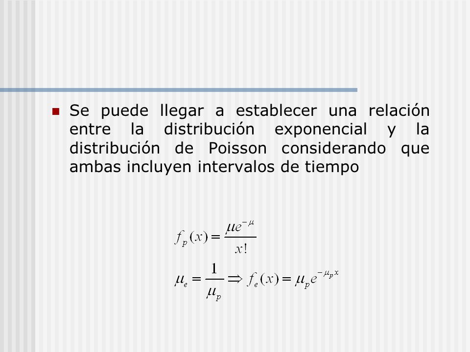 Se puede llegar a establecer una relación entre la distribución exponencial y la distribución de Poisson considerando que ambas incluyen intervalos de tiempo